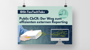 TaxTechToks: Public CbCR: Der Weg zum effizienten externen Reporting