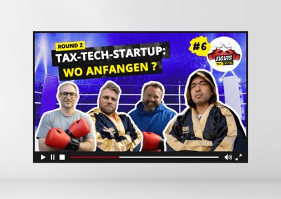 Das nächste Tax-Tech-Start-up bauen?  (tax&bytes.FIGHTS #6 – ROUND 2)