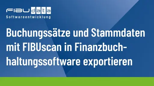 Buchungssätze & Stammdaten mit FIBUscan in Finanzbuchhaltungssoftware exportieren