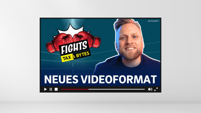tax&bytes.FIGHTS – Neues Videoformat für die digitale Steuerwelt!